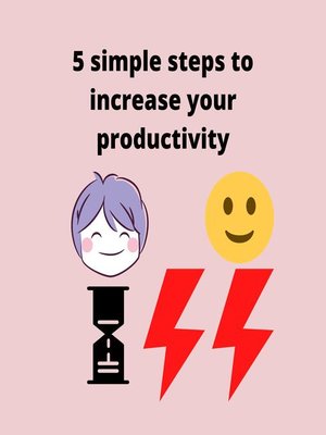 cover image of 5 simple steps to increase your productivity